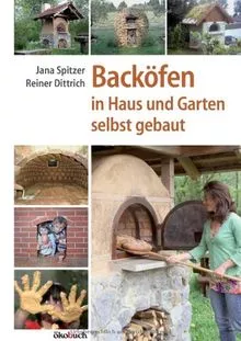 Backöfen in Haus und Garten selbst gebaut von Jana Spitzer