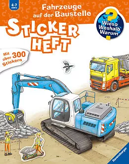 Wieso? Weshalb? Warum? Stickerheft: Fahrzeuge auf der Baustelle - - Buch kaufen | Ex Libris