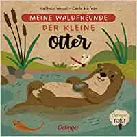 Meine Waldfreunde. Der kleine Otter: Nachhaltig hergestelltes Öko-Pappbilderbuch für die Kleinsten (Oetinger natur) : Häfner, Carla, Wessel, Kathrin: Amazon.de: Bücher