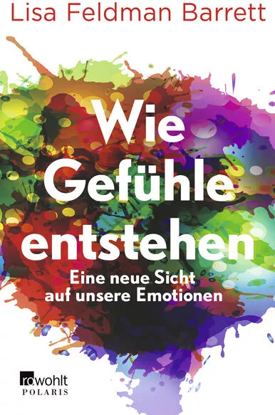 Lisa Feldman Barrett: Wie Gefühle entstehen bei hugendubel.de. Online bestellen oder in der Filiale abholen.