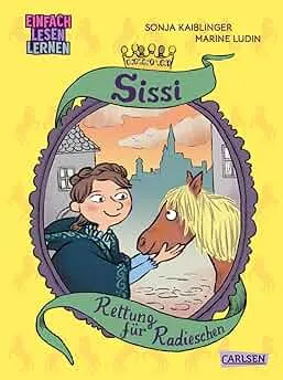 Sissi: Rettung für Radieschen: Einfach Lesen Lernen | Reihenfortsetzung rund um die wilde Kaiserin von Österreich für Leseanfänger*innen ab 6 : Kaiblinger, Sonja, Ludin, Marine: Amazon.de: Bücher