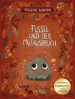 Fussel und der Mutausbruch: Bilderbuch ab 3 Jahren über Mut und innere Stärke zum Angst überwinden und Träume verwirklichen mit mehr Selbstvertrauen (Vorlesebuch, Gute-Nacht-Geschichte) : Walter, Malene: Amazon.de: Bücher